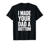 J'Ai Fait Un Cul pour Ton père T-Shirt