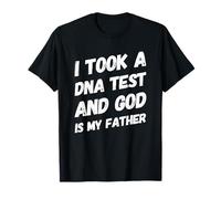 J'Ai Fait Un Test ADN et Dieu est Mon père Christianisme Christ T-Shirt