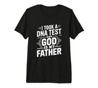 J'Ai Fait Un Test ADN et Dieu est Mon père ! T-Shirt Haut de Gamme