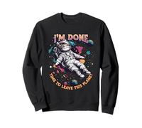 J'ai fini le temps de quitter cette planète : misanthrope et antisocial Sweatshirt