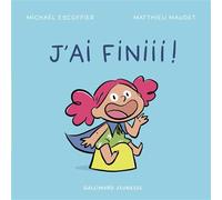 J'ai finiii ! - Michaël Escoffier - Gallimard jeunesse - cartonné - Document jeunesse
