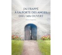 J'ai frappé à la porte des anges, Dieu m'a ouvert