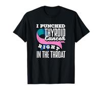 J'Ai frappé Le Cancer de la thyroïde Directement dans la Gorge T-Shirt