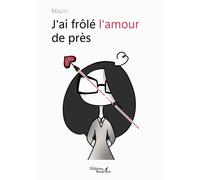 J'ai frôlé l'amour de près - Mapie - Baudelaire - broché - Poésie