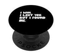 J'Ai gagné. Je t'ai Perdu, mais Je m'ai retrouvé. PopSockets PopGrip Adhésif