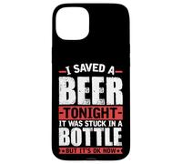 J'Ai gardé Une bière ce Soir, Elle était coincée dans Une Bouteille Coque pour iPhone 15 Plus