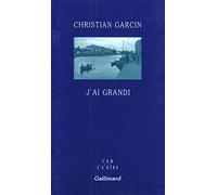 J'ai grandi Christian Garcin