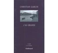 Christian Garcin – J'ai grandi – Roman – Broché – Gallimard