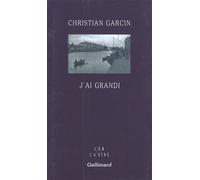 J'ai grandi - Christian Garcin - Gallimard - broché - Roman