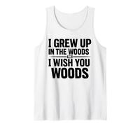 J'Ai grandi dans Les Bois de Woulds et I Wish You Débardeur