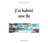 J'ai habité une île - Isabelle Puel - L'onde Eds De - broché - Témoignage