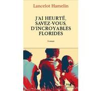 J'ai heurté, savez-vous, d'incroyables Florides Lancelot Hamelin (Auteur)