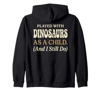 J'Ai joué avec des Dinosaures Quand j'étais Enfant Sweat à Capuche