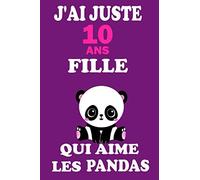 J'ai juste 10 ans fille qui aime les pandas: Cahier drôle pour les filles 120 pages 6x9 pouces, beau cadeau design adapté à toutes les occasions, ... 10 ans, cadeau pour les amoureux des pandas.