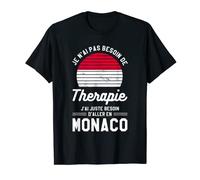 J'ai juste besoin d'aller à Monaco Holiday Monaco T-Shirt