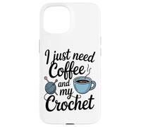 J'Ai Juste Besoin De Café Et Mon Amour De Café Au Crochet Coque pour iPhone 15
