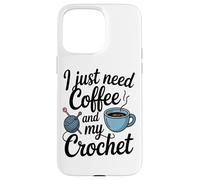 J'Ai Juste Besoin De Café Et Mon Amour De Café Au Crochet Coque pour iPhone 15 Pro Max