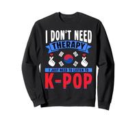J'Ai Juste Besoin d'écouter de la Musique K-Pop coréenne K-Pop Sweatshirt