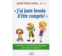 J'ai juste besoin d'être compris ! Comprendre les comportements dérangeants chez l'enfant et l'adolescent