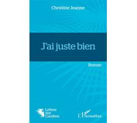 J'ai juste bien - Jeanne Christine - L'harmattan - broché - Roman