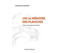 J'ai la mémoire des planches 2023 - Christian Laurent - Librairie Theatrale - broché - Théâtre