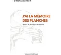 J'ai la mémoire des planches Christian Laurent (Auteur), Dominique Besnehard (Préface)