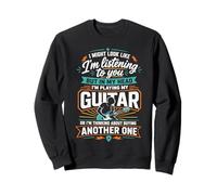 J'Ai l'air d'écouter mais dans ma tête Je Joue de la Guitare Sweatshirt