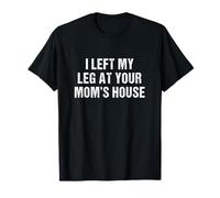 J'Ai laissé ma Jambe chez Votre mère, amputée drôle T-Shirt
