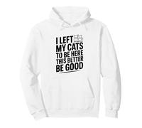 J'Ai laissé Mes Chats Ici, il Vaut Mieux Que ce Soit Bien Sweat à Capuche