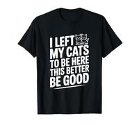 J'Ai laissé Mes Chats Ici, il Vaut Mieux Que ce Soit Bien T-Shirt