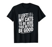 J'Ai laissé Mes Chats Ici, il Vaut Mieux Que ce Soit Bien T-Shirt Graphique avec Valeur