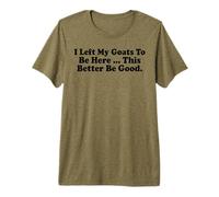 J'Ai laissé Mes chèvres pour être Ici, ça ferait Mieux T-Shirt Haut de Gamme