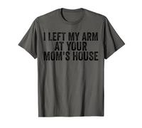J'Ai laissé Mon Bras chez Votre mère, amputée drôle T-Shirt