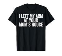 J'Ai laissé Mon Bras chez Votre mère, amputée drôle T-Shirt