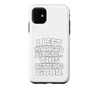J'Ai laissé Mon Chien Ici - Amoureux des Chiens drôles Coque pour iPhone 11