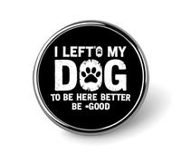 J'Ai laissé Mon Chien Ici. Ça a intérêt à être Bien. 3 Badges Ronds en métal pour Hommes et Femmes, épingles à Cravate, pour Costumes, Chemises, Vestes, Chapeaux et déguisements. Décoration