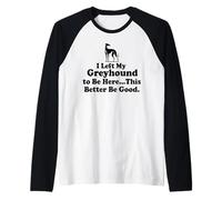 J'Ai laissé Mon Greyhound pour être Ici, Mieux Vaut Que ce Manche Raglan