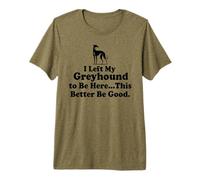 J'Ai laissé Mon Greyhound pour être Ici, Mieux Vaut Que ce T-Shirt Haut de Gamme