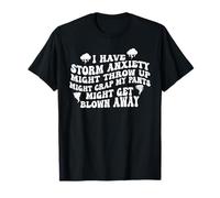 J'ai l'anxiété liée à la tempête, je pourrais vomir, ça pourrait me faire salir les pantalons T-Shirt