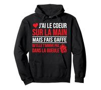 J'Ai Le Coeur sur la Main mais Fais gaffe qu'elle t'arrive Sweat à Capuche