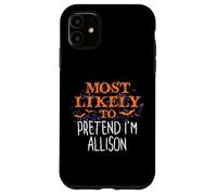 J'ai le plus de chances de faire semblant d'être Allison pour Halloween Coque pour iPhone 11