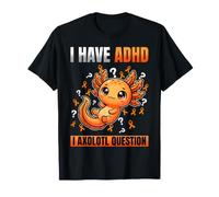 J'Ai Le TDAH I Question Axolotl Sensibilisation à la neurodiversité TDAH T-Shirt