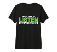 J'Ai Le Temps d'écouter ta Vie est Importante T-Shirt Haut de Gamme