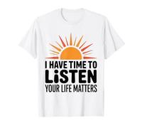 J'Ai Le Temps d'écouter Your Life Matters Awareness Sunrise T-Shirt