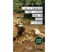 J'ai l'énergie d'une lionne dans un corps d'oiseau Patricia Bouchenot-Déchin (Auteur)