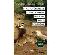 J'ai l'énergie d'une lionne dans un corps d'oiseau - Patricia Bouchenot-Déchin - Pocket - Poche - Roman