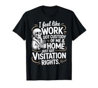 J'Ai l'impression Que Le Travail a Pris Soin de Moi et de ma Maison T-Shirt