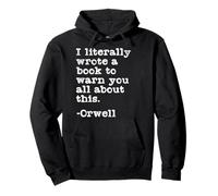 J'Ai littéralement écrit Un Livre pour Vous avertir Tous de cet Orwell Sweat à Capuche
