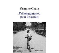 J'ai longtemps eu peur de la nuit Yasmine Ghata (Auteur)
