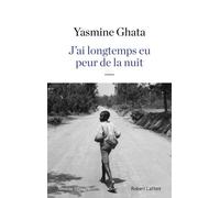 J'ai longtemps eu peur de la nuit Yasmine Ghata (Auteur)